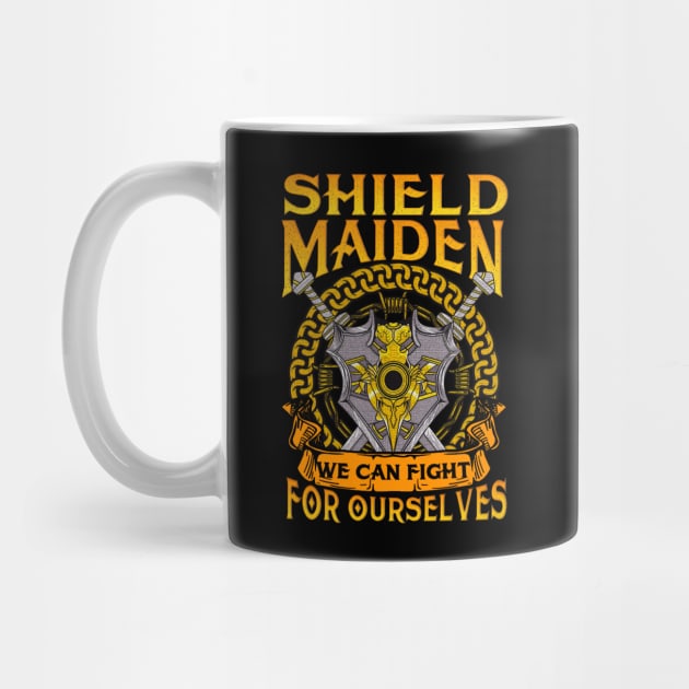 Shield Maiden We Can Fight For Ourselves Warrior by theperfectpresents